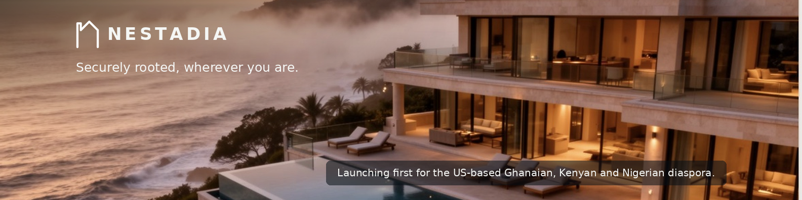 Nestadia — securely rooted, wherever you are. Launching first for the US-based Ghanaian, Kenyan and Nigerian diaspora.
